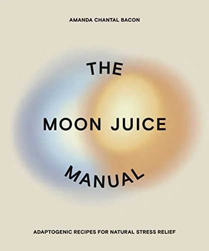 The Moon Juice Manual by Amanda Chantal Bacon